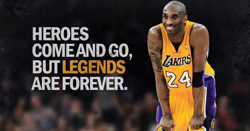 Kobe: Heroes come and go, but legends are forever.